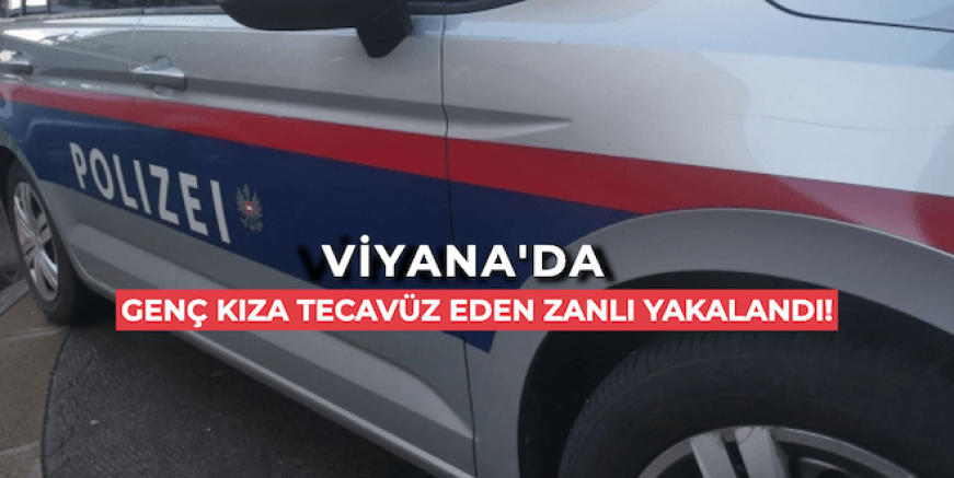 Avusturya | 23.Viyana’da 18 yaşındaki kıza tecavüz eden 22 yaşındaki Afgan uyruklu yakalandı