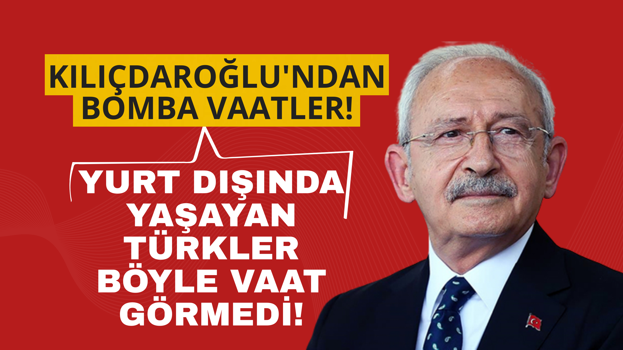 Cumhurbaşkanı adayı Kılıçdaroğlu tek tek bomba vaatleri sıraladı! Yurt dışında yaşayan gurbetçiler böyle vaat görmedi