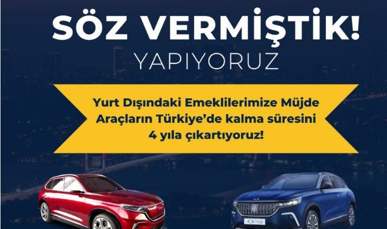 Emekli Gurbetçilerin Türkiye’ye getirdikleri araçların kalma süresi 4 yıla çıkıyor