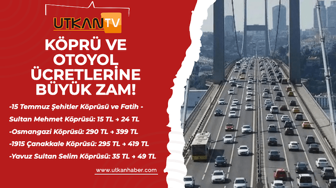 Köprü ve Otoyol Ücretlerine Büyük Zam: Osmangazi Köprüsü 399 TL, 15 Temmuz Şehitler Köprüsü 24 TL, Çanakkale Köprüsü 419 TL Oldu