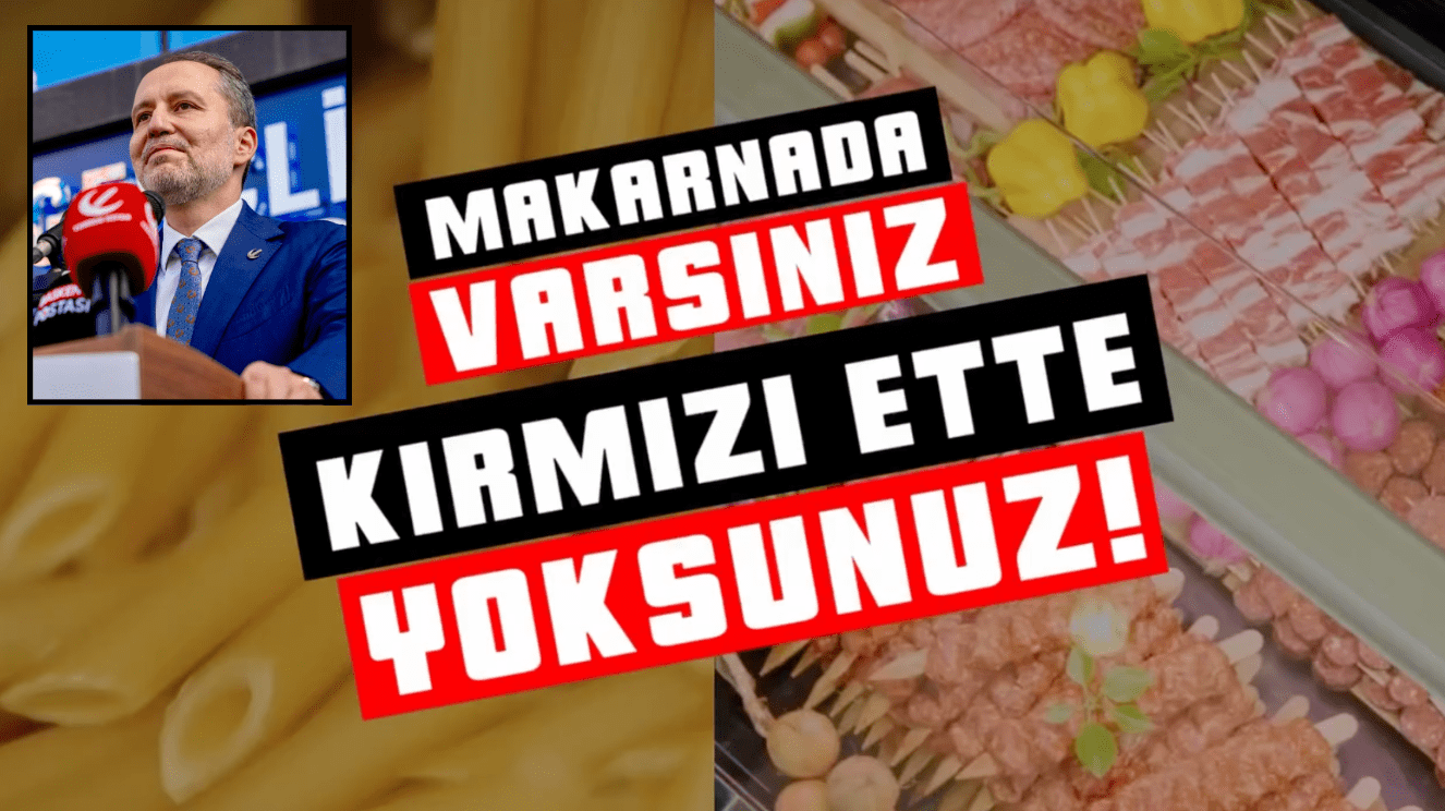 Fatih Erbakan’dan Sert Ekonomi Eleştirisi: “Makarna Yedirmekte Varsınız, Kırmızı Et Yedirmekte Yoksunuz”